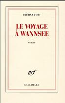 Couverture du livre « Le voyage à Wannsee » de Patrick Fort aux éditions Gallimard