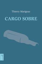Couverture du livre « Cargo sobre ; chronique intime d'une traversée de l'Atlantique en porte-conteneurs » de Thierry Marignac aux éditions Vagabonde