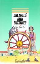 Couverture du livre « Une Amitie Bleu Outremer » de Yvon Mauffret aux éditions Rageot
