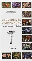 Couverture du livre « Le guide des champignons en 900 photos et fiches » de Didier Borgarino et Christian Hurtado aux éditions Edisud