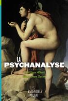 Couverture du livre « La psychanalyse » de Christiane Alberti et Marie-Jean Sauret aux éditions Milan