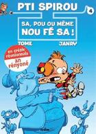 Couverture du livre « Le Petit Spirou ; sa, pou ou même nou fe sa ! » de Tome et Janry aux éditions Epsilon Bd