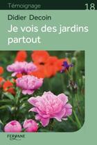 Couverture du livre « Je vois des jardins partout » de Didier Decoin aux éditions Feryane