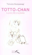 Couverture du livre « Totto-Chan, La Petite Fille A La Fenetre » de Tetsuko Kuroyanagi aux éditions Presses De La Renaissance