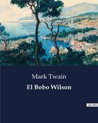 Couverture du livre « El Bobo Wilson » de Mark Twain aux éditions Culturea