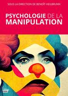 Couverture du livre « Psychologie de la manipulation » de Benoit Heilbrunn aux éditions Sciences Humaines
