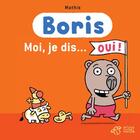 Couverture du livre « Boris ; moi, je dis...oui ! » de Jean-Marc Mathis aux éditions Thierry Magnier