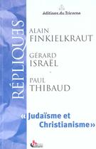 Couverture du livre « Judaïsme et christianisme » de Alain Finkielkraut et Paul Thibaud et Gerard Israel aux éditions Tricorne