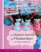 Couverture du livre « Les bijoux kawaï en pâte polymère » de Miss Bonbon aux éditions Larousse