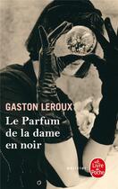 Couverture du livre « Le parfum de la dame en noir » de Gaston Leroux aux éditions Lgf