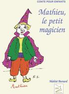Couverture du livre « Mathieu ; le petit magicien » de Mahite Besnard aux éditions Abm Courtomer