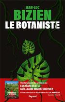 Couverture du livre « Le botaniste » de Jean-Luc Bizien aux éditions Fayard