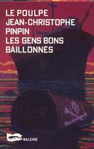 Couverture du livre « Les Gens Bons Baillonnes » de Pinpin J C aux éditions Baleine