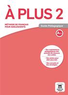Couverture du livre « A plus ! 2 - guide pedagogique » de  aux éditions La Maison Des Langues
