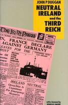 Couverture du livre « Neutral Ireland and the Third Reich » de Duggan John P aux éditions Lilliput Press Digital
