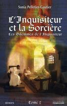 Couverture du livre « Les dilemmmes de l'inquisiteur t.2 ; l'inquisiteur et la sorcière » de Sonia Pelletier-Gautier aux éditions Pierregord