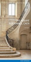 Couverture du livre « Abbaye aux dames à Caen » de Inventaire Du Patrim aux éditions Lieux Dits