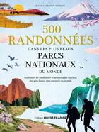 Couverture du livre « 500 randonnées dans les plus beaux parcs nationaux du monde » de Mary Caperton Morton aux éditions Ouest France