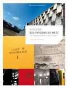 Couverture du livre « Histoire des prisons de metz » de Christian Carlier aux éditions Serpenoise
