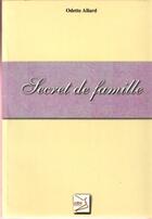 Couverture du livre « Secret de famille » de Odette Allard aux éditions Abm Courtomer