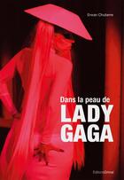 Couverture du livre « Dans la peau de Lady Gaga » de Erwan Chuberre aux éditions Grimal