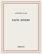 Couverture du livre « Faits divers » de Alphonse Allais aux éditions Bibebook