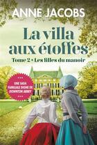 Couverture du livre « La villa aux éoffes t.2 ; les filles du manoir » de Anne Jacobs aux éditions Saint-jean Editeur