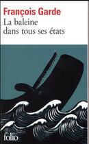 Couverture du livre « La baleine dans tous ses états » de Francois Garde aux éditions Folio