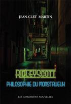 Couverture du livre « Ridley Scott ; philosophie du monstrueux » de Jean-Clet Martin aux éditions Impressions Nouvelles