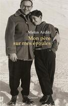 Couverture du livre « Mon père sur mes épaules » de Metin Arditi aux éditions Grasset Et Fasquelle
