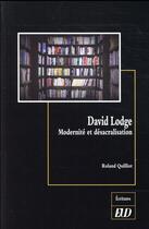Couverture du livre « David Lodge ; modernité et désacralisation » de Roland Quilliot aux éditions Pu De Dijon