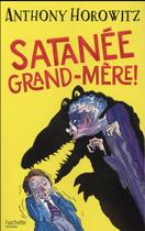 Couverture du livre « Satanée grand-mère ! » de Tony Ross et Anthony Horowitz aux éditions Hachette Romans