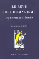 Couverture du livre « Le rêve de l'humanisme ; de Pétrarque à Erasme » de Francisco Rico aux éditions Belles Lettres