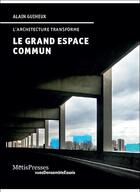 Couverture du livre « Le grand espace commun » de Alain Guiheux aux éditions Metispresses