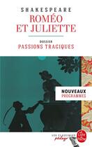 Couverture du livre « Roméo et Juliette ; dossier thématique : passions tragiques » de William Shakespeare aux éditions Lgf