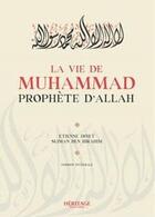 Couverture du livre « Vie de Muhammad : prophète d'Allah » de Etienne Dinet aux éditions Heritage