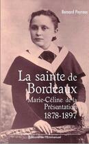 Couverture du livre « Sainte de Bordeaux ; soeur Marie Céline de la présentation » de Bernard Peyrous aux éditions Emmanuel