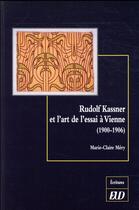 Couverture du livre « Rudolf Kassner et l'art de l'essai à Vienne (1900-1906) » de Marie-Claire Mery aux éditions Pu De Dijon