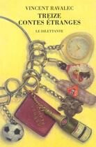 Couverture du livre « Treize contes étranges » de Vincent Ravalec aux éditions Le Dilettante