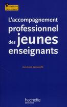 Couverture du livre « L'accompagnement professionnel des jeunes enseignants » de Jean-Louis Lamaurelle aux éditions Hachette Education