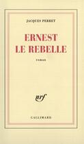 Couverture du livre « Ernest le rebelle » de Jacques Perret aux éditions Gallimard