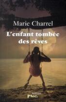 Couverture du livre « L'enfant tombée des rêves » de Marie Charrel aux éditions Plon