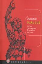 Couverture du livre « Parleur ou les chroniques d'un reve enclave » de Ayerdhal aux éditions J'ai Lu