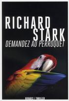 Couverture du livre « Demandez au perroquet » de Richard Stark aux éditions Rivages