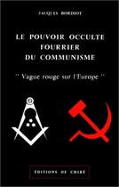 Couverture du livre « Le pouvoir occulte fourrier du communisme : vague rouge sur l'Europe » de Jacques Bordiot aux éditions Dpf Chire