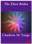 Couverture du livre « The Three Brides » de Charlotte Mary Yonge aux éditions Ebookslib