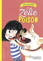 Couverture du livre « Zélie et Poison ; trois histoires » de Nathalie Kuperman et Amelie Graux aux éditions Gallimard-jeunesse
