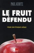 Couverture du livre « Le fruit défendu ; pour une éthique laïque » de Paul Kurtz aux éditions H&o