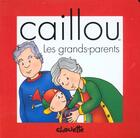 Couverture du livre « Caillou ; les grands parents » de Jocelyne Sanschagrin aux éditions Chouette