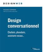 Couverture du livre « Design conversationnel : chatbots, phonebots, assistants vocaux... » de Coppens Maaike aux éditions Eyrolles